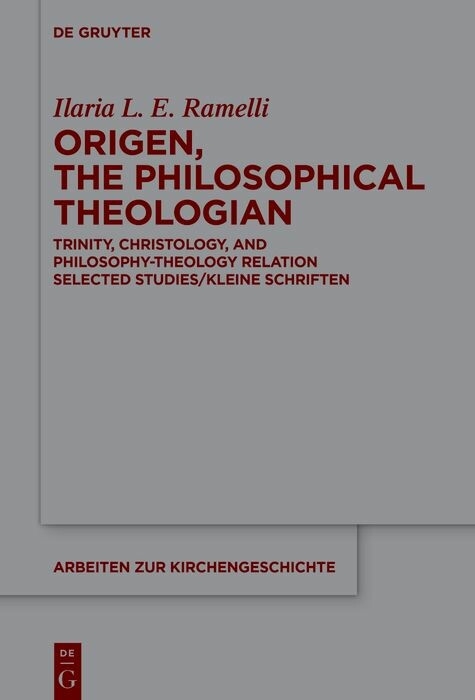 Origen, the Philosophical Theologian -  Ilaria L. E. Ramelli