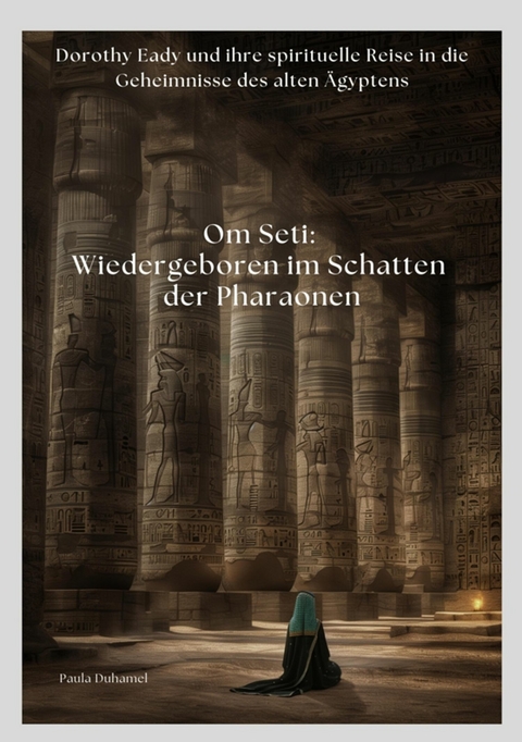 Om Seti: Wiedergeboren im Schatten der Pharaonen - Paula Duhamel