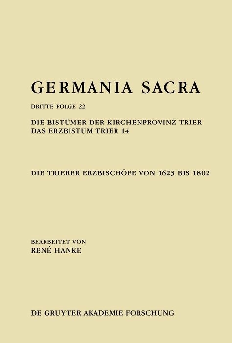 Die Bistümer der Kirchenprovinz Trier. Das Erzbistum Trier 14: Die Trierer Erzbischöfe von 1623 bis 1802 -  René Hanke