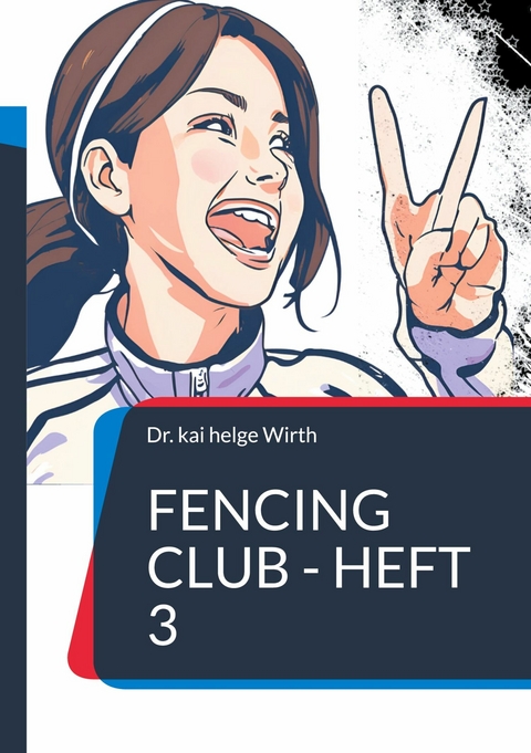 Fencing Club - Heft 3 -  Kai Helge Wirth