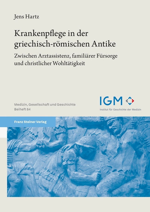 Krankenpflege in der griechisch-römischen Antike -  Jens Hartz