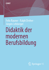 Didaktik der modernen Berufsbildung - Felix Rauner, Ralph Dreher, Jürgen Lehberger