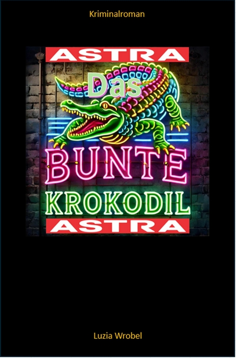 Das bunte Krokodil -  Luzia Wrobel