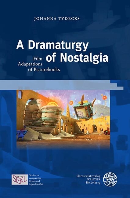 A Dramaturgy of Nostalgia -  Johanna Tydecks