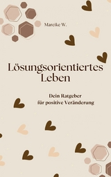 Lösungsorientiertes Leben - Mareike W.