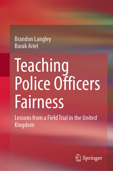 Teaching Police Officers Fairness - Brandon Langley, Barak Ariel