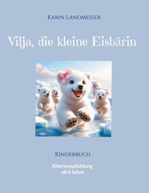 Vilja die kleine Eisbärin - Karin Landmesser