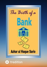 The Birth of a Bank - Azhar Ul Haque Sario