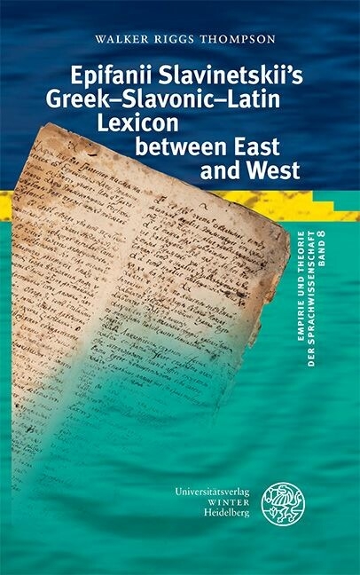 Epifanii Slavinetskii's Greek-Slavonic-Latin Lexicon between East and West -  Walker Riggs Thompson