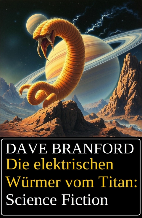 Die elektrischen Würmer vom Titan: Science Fiction -  Dave Branford