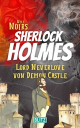 Lord Neverlove von Demon Castle (Nils Noirs Sherlock Holmes 7) - Nils Noir