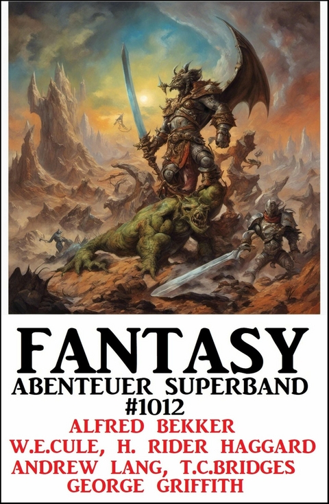 Fantasy Abenteuer Superband 1012 -  Alfred Bekker,  T. C. Bridges,  H. Rider Haggard,  W. E. Cule,  Andrew Lang,  George Griffith