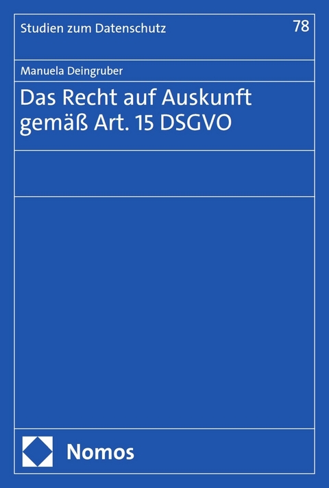 Das Recht auf Auskunft gemäß Art. 15 DSGVO -  Manuela Deingruber