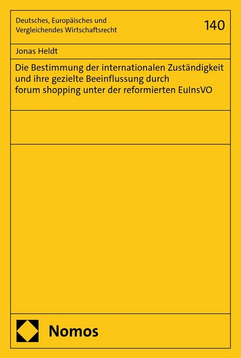 Die Bestimmung der internationalen Zuständigkeit und ihre gezielte Beeinflussung durch forum shopping unter der reformierten EuInsVO - Jonas Heldt