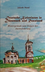 Deutsche Kolonisten in Dänemark und Russland - Jakob Maul