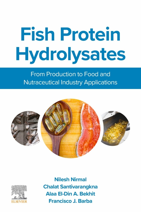 Fish Protein Hydrolysates -  Nilesh Nirmal,  Chalat Santivarangkna,  Alaa El-Din A. (Aladin) Bekhit,  Francisco J. Barba