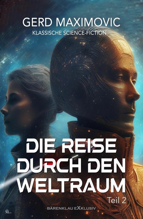 Die Reise durch den Weltraum, Teil 2 – Klassische Science-Fiction - Gerd Maximovic