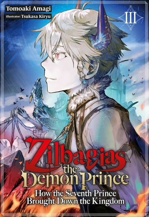 Zilbagias the Demon Prince: How the Seventh Prince Brought Down the Kingdom Volume 3 -  Tomoaki Amagi