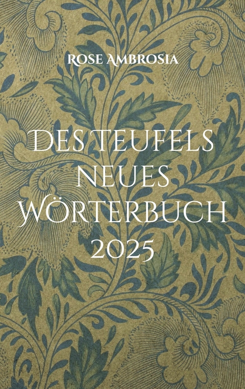 Des Teufels neues Wörterbuch - Rose Ambrosia