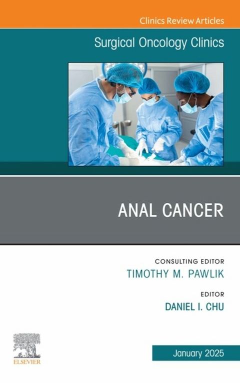 Anal Cancer, An Issue of Surgical Oncology Clinics of North America - 