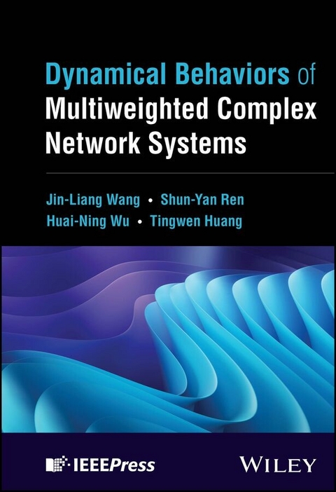 Dynamical Behaviors of Multiweighted Complex Network Systems - Jin-Liang Wang, Shun-Yan Ren, Huai-Ning Wu, Tingwen Huang