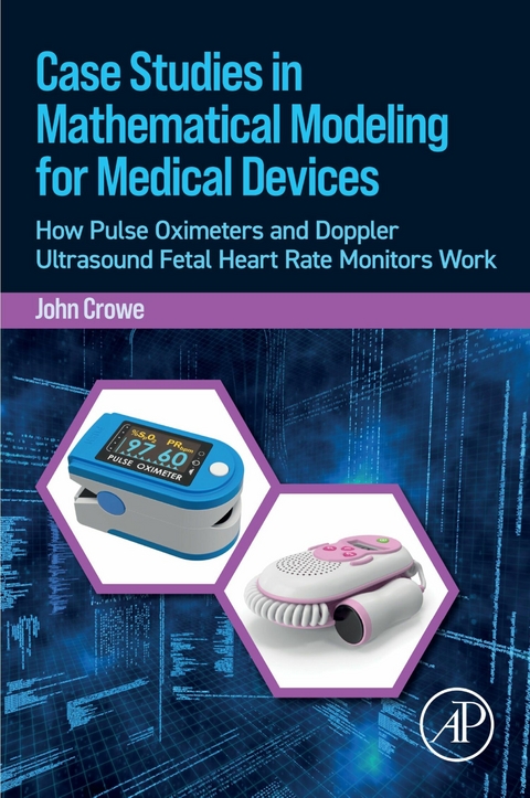 Case Studies in Mathematical Modeling for Medical Devices -  John Crowe