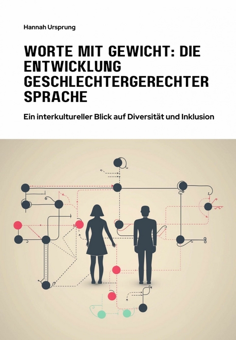 Worte mit Gewicht:  Die Entwicklung  geschlechtergerechter Sprache -  Hannah Ursprung