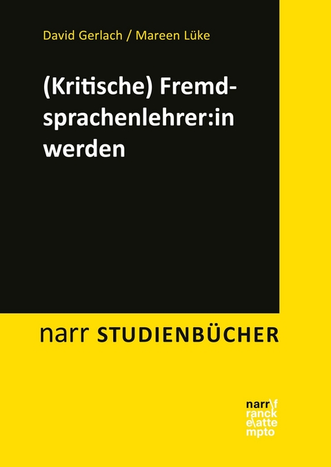 (Kritische) Fremdsprachenlehrkraft werden - David Gerlach, Mareen Lüke