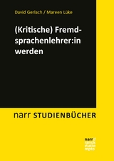 (Kritische) Fremdsprachenlehrkraft werden - David Gerlach, Mareen Lüke