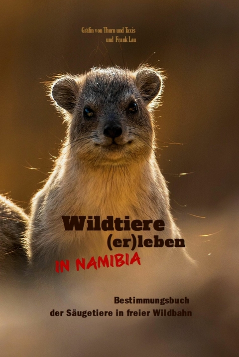 Wildtiere (er)leben in Namibia -  V Gräfin von Thurn,  Frank Lau