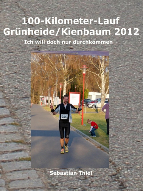 100-Kilometer-Lauf Grünheide/Kienbaum 2012 -  Sebastian Thiel