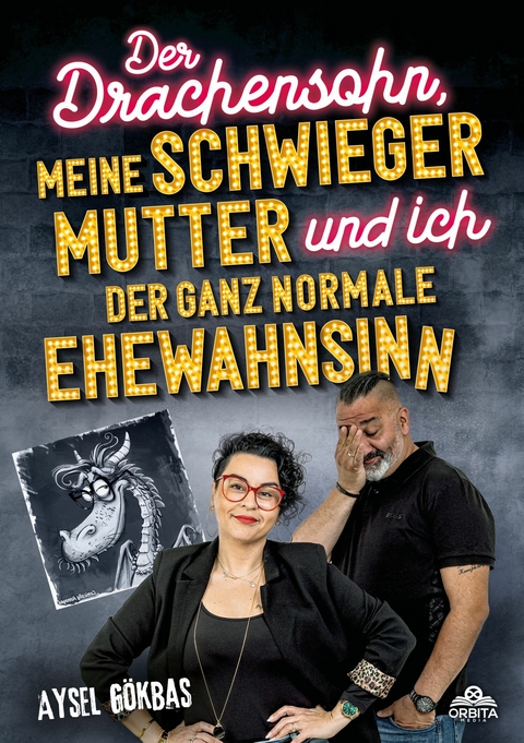 Der Drachensohn, meine Schwiegermutter und ich - der ganz normale Ehewahnsinn -  Aysel Gökbas