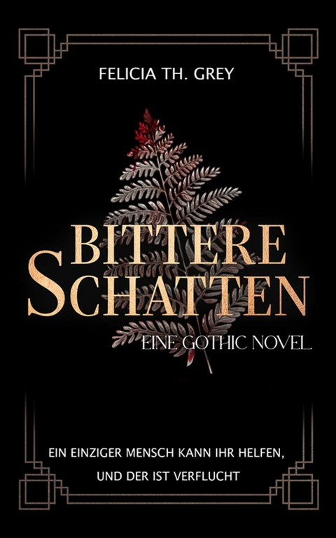 Bittere Schatten - eine Gothic Novel - Felicia Th. Grey