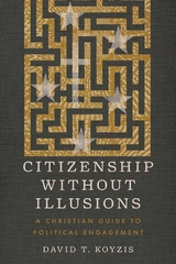 Citizenship Without Illusions -  David T. Koyzis