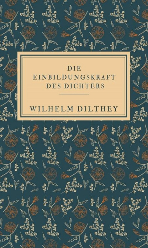 Die Einbildungskraft des Dichters - Wilhelm Dilthey