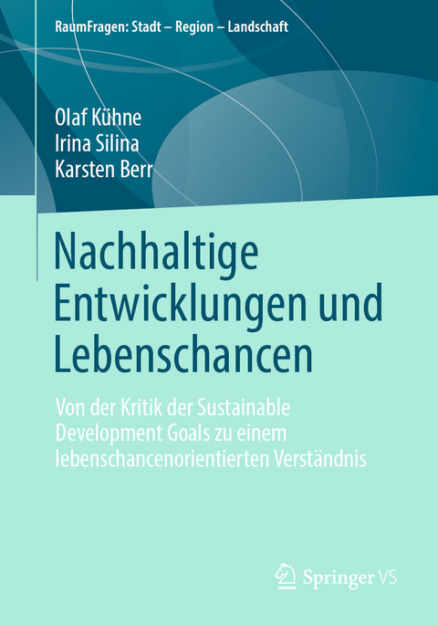 Nachhaltige Entwicklungen und Lebenschancen -  Olaf Kühne,  Irina Silina,  Karsten Berr