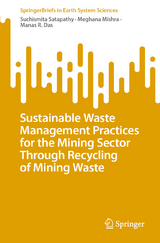 Sustainable Waste Management Practices for the Mining Sector Through Recycling of Mining Waste -  Suchismita Satapathy,  Meghana Mishra,  Manas R. Das