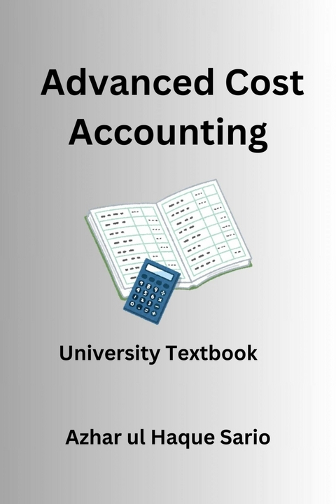 Advanced Cost Accounting - Azhar Ul Haque Sario