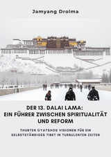 Der 13. Dalai Lama:  Ein Führer zwischen Spiritualität und Reform - Jamyang Drolma