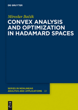 Convex analysis and optimization in Hadamard spaces -  Miroslav Bacak