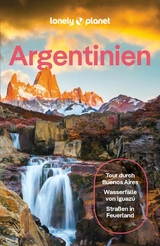 LONELY PLANET Reiseführer E-Book Argentinien -  Isabel Albiston,  Rachel Tolosa Paz,  Madelaine Triebe,  Diego Jemio,  Sorrel Moseley-Williams,  Federico