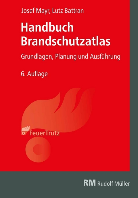 Handbuch Brandschutzatlas - E-Book (PDF) -  Josef Mayr,  Lutz Battran