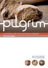 Pilgrim: The Eucharist -  Steven Croft