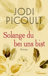 Solange du bei uns bist - Jodi Picoult