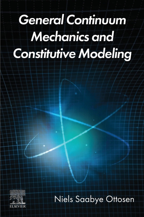 General Continuum Mechanics and Constitutive Modeling -  Niels Saabye Ottosen