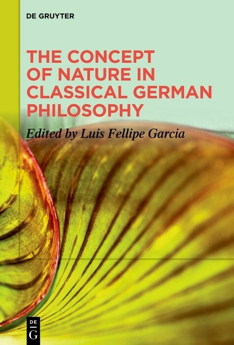 The Concept of Nature in Classical German Philosophy - 