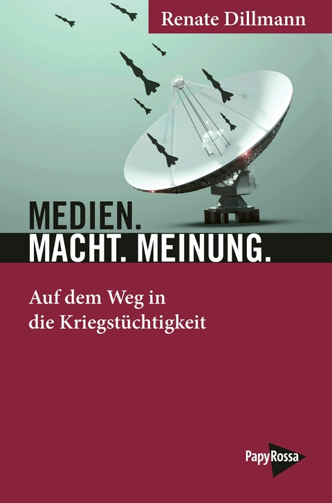 Medien. Macht. Meinung. - Renate Dillmann