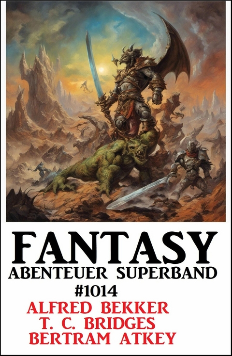 Fantasy Abenteuer Superband 1014 -  Alfred Bekker,  T. C. Bridges,  Bertram Atkey