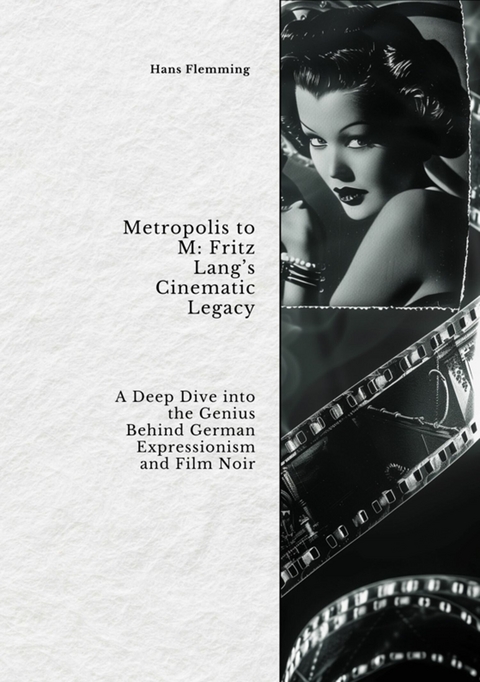 Metropolis to M:  Fritz Lang's Cinematic Legacy -  Hans Flemming