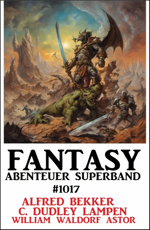 Fantasy Abenteuer Superband 2017 -  Alfred Bekker,  C. Dudley Lampen,  William Waldorf Astor